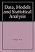 Data, Models and Statistical Analysis