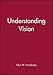 UNDERSTANDING VISION RML: An Interdisciplinary Perspective (Readings in Mind & Language)