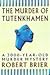 The Murder Of Tutankhamen: A 3000-year-old Murder Mystery