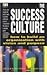 The Success Culture : How to Build an Organization with Vision and Purpose