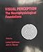 Visual Perception: The Neurophysiological Foundations