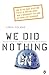 We Did Nothing: Why the truth doesn't always come out when the UN goes in