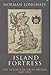 Island Fortress: The Defence of Great Britain 1603-1945