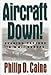 Aircraft Down!: Evading Capture in WWII Europe