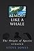 Almost Like A Whale: The Origin of Species Updated