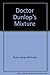 Doctor Dunlop's Mixture: Consisting of Almost Equal Measures of "Diagnosing the Bible" and "Charivari"