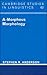 A-Morphous Morphology (Cambridge Studies in Linguistics)