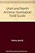 Utah and Northern Arizona a Field Guidebook