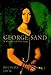 George Sand: A Woman's Life Writ Large