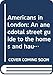 Americans in London: An Anecdotal Street Guide To the Homes And Haunts of Americans From John Adams To Fred Astaire