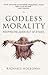 Godless Morality: Keeping Religion Out of Ethics