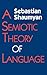 A Semiotic Theory of Language (Advances in Semiotics)