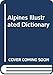 Alpines Illustrated Dictionary: The Illustrated Dictionary