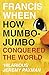 How Mumbo-Jumbo Conquered the World: A Short History of Modern Delusions