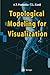 Topological Modeling for Visualization