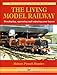 The Living Model Railway: Developing, Operating and Enjoying Your Layout (Library of Railway Modelling)