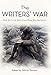 The Writers War: World War 1 in the Words of great Writers who Experienced it