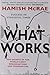 What Works: The Secret's of the World's Best Organisations and Communities