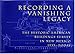 Recording a Vanishing Legacy : The Historic American Buildings Survey in New Mexico, 1933-today