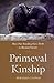 Primeval Kinship: How Pair-Bonding Gave Birth to Human Society