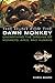 The Hunt for the Dawn Monkey: Unearthing the Origins of Monkeys, Apes, and Humans