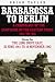 Barbarossa to Berlin: A Chronology of the Campaigns on the Eastern Front 1941-45 - Long Drive East 22 June 1941 to 18 November 1942, Vol. 1