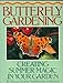 Butterfly Gardening : Creating Summer Magic in Your Garden