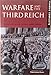 Warfare and the Third Reich: Rise and Fall of Hitler's Armed Forces (Classic Conflicts)