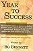 Year to Success: The Complete Course on Success, Including Articles, Quotes, Success Biographies, and Action Steps Designed to Help You Achieve the Level of Success You Deserve