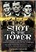 Shot in the Tower: The Story of the Spies executed in the Tower of London during the First World War