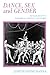 Dance, Sex, and Gender: Signs of Identity, Dominance, Defiance, and Desire