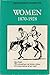 Women 1870-1928 : A Select Guide to Printed and Archival Sources in the United Kingdom