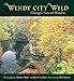 Windy City Wild : Chicago's Natural Wonders