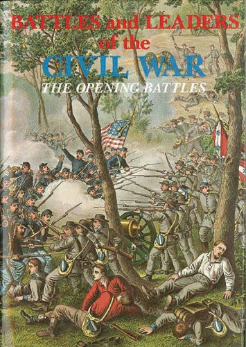 The Opening Battles (v. 1) (Battles and Leaders of the Civil War)