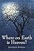 Where on Earth is Heaven: Fifty Years of Questions and Many Miles of Film (Spirituality)