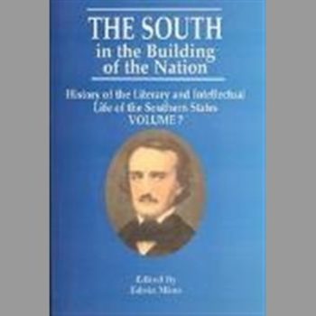 The South in the Building of the Nation History of the Literary and Intellectual Life  of the Southern States Volume 7