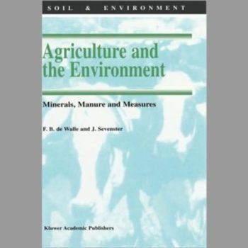 Agriculture and the Environment:Minerals,Manure and Measures