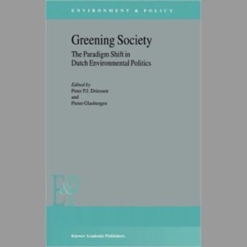 Greening Society: The Paradigm Shift in Dutch Environmental Politics