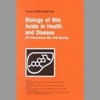 Biology of Bile Acids in Health and Disease: XVI International Bile Acid Meeting Falk Symposium 120