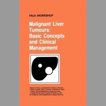 Malignant Liver Tumours: Basic Concepts and Clinical Management Falk Workshop