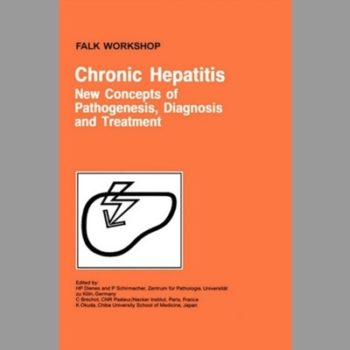 Chronic Hepatitis: New Concepts of Pathogenesis, Diagnosis and Treatment Falk Workshop