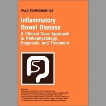 Inflammatory Bowel Disease: A Clinical Case Approach to Pathophysiology, Diagnosis and Treatment Falk Symposium 122