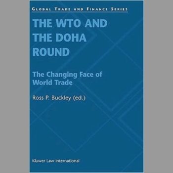 The WTO and the Doha Round : The Changing Face of World Trade