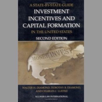 State By State Guide To Investment Incentives And Capital Formation In The United States, A