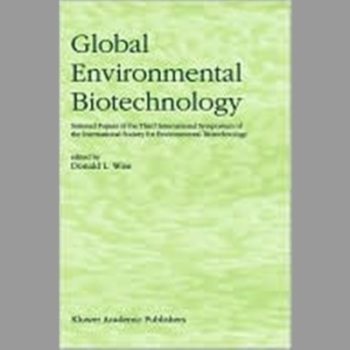 Global Environmental Biotechnology: Proceedings of the Third International Symposium of the International Society for Environmental Biotechnology