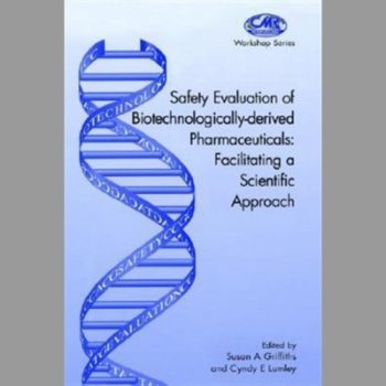 Safety Evaluation of Biotechnologically-derived Pharmaceuticals: Facilitating a Scientific Approach