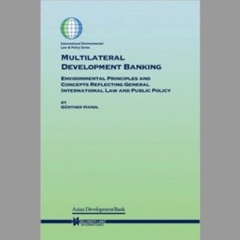 Multilateral Development Banking: Environmental Principles and Concepts Reflecting General International Law and Public Policy