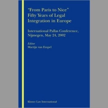 From Paris to Nice": Fifty Years of Legal Integration in Europe International Pallas Conference, Nijmegen, May 24, 2002