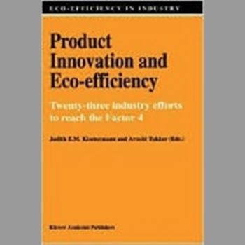 Product Innovation and Eco-Efficiency: Twenty-Two Industry Efforts to Reach the Factor 4