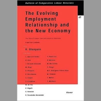 Evolving Employment Relationship and the New Economy, The: The Role of Labour Law and Industrial Relations